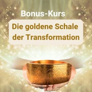 Bonus-Kurs Die goldene Schale